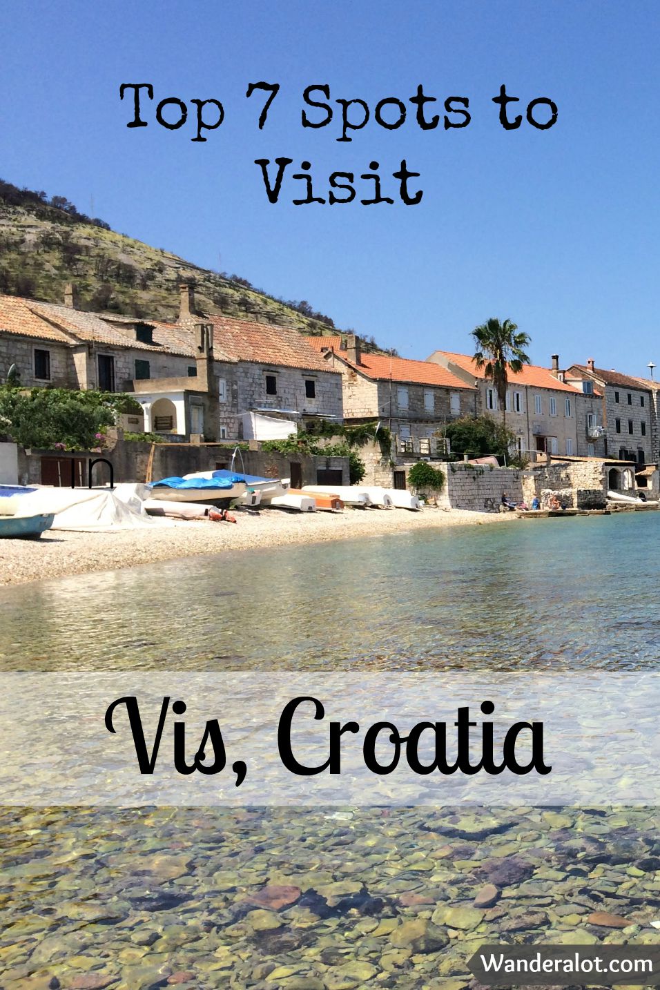 Top Seven Spots to Visit in Vis, Croatia - Wanderalot